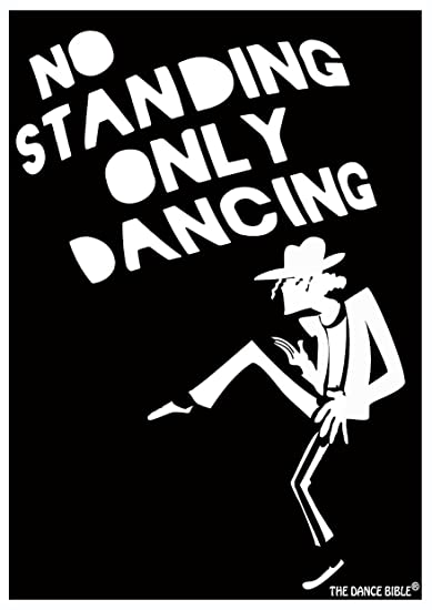 no standing only dancing