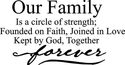 our family is a circle of strength founded on faith, joined in love kept by god, together forever