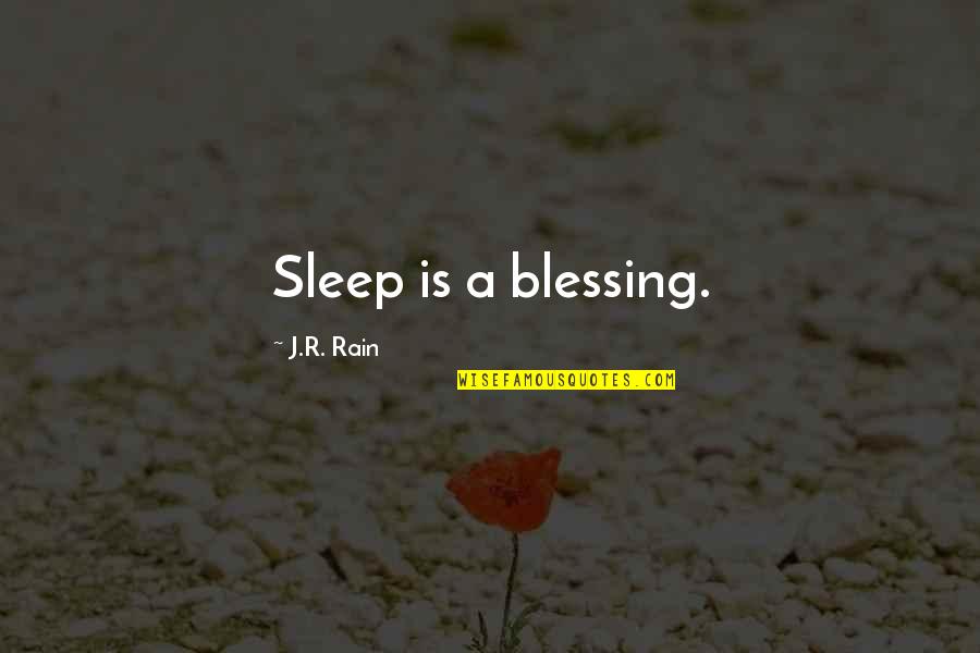 sleep is a blessing. j.r. rain