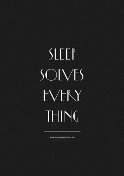sleep solves every thing