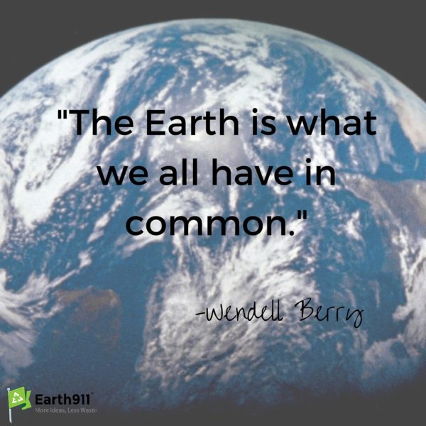 the earth is what we all have in common. wendell berry