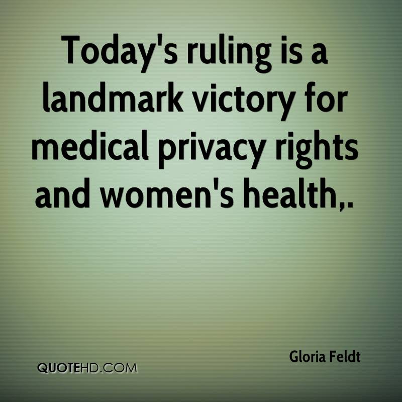 Today’s ruling is a landmark victory for medical privacy rights and women’s health. gloria feldt