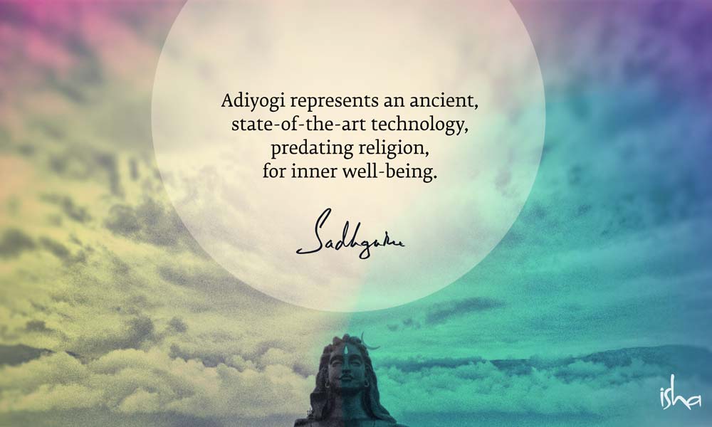 adiyogi represents an ancient state of the art technology predating religion for inner well being