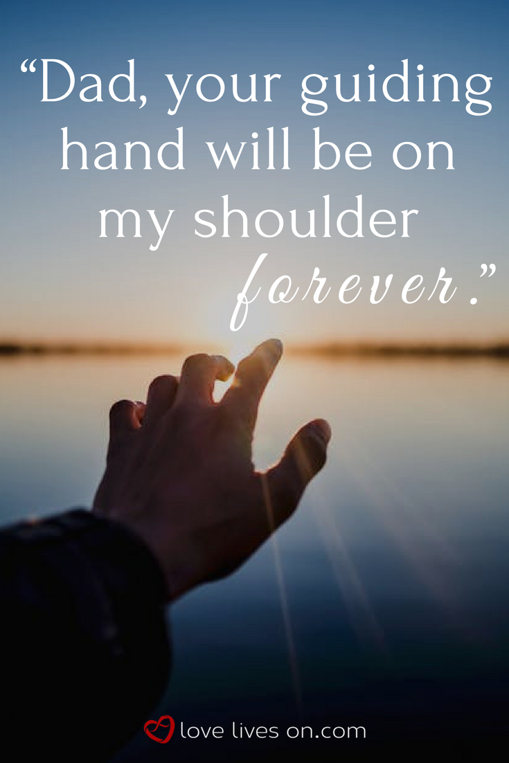 dad your guiding hand will be on my shoulder forever