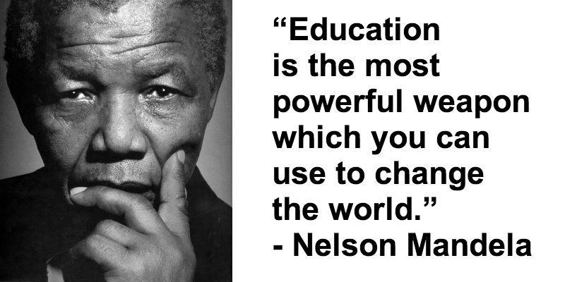 education is the most powerful weapon which you can use to change the world. nelson mandela