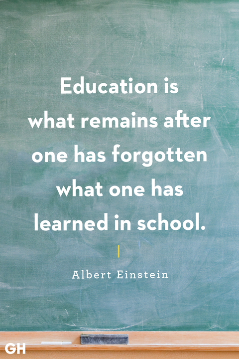 education is what remains after one has forgotten what one has learned in school. albert eisntein