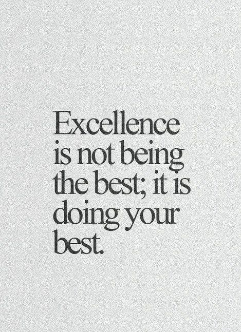 excellence is not being the best it is doing your best