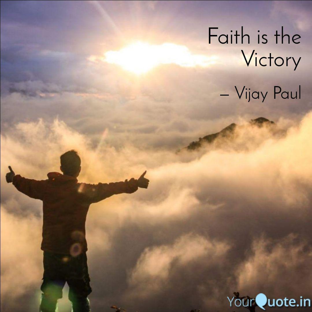 faith is the victory. vijay paul