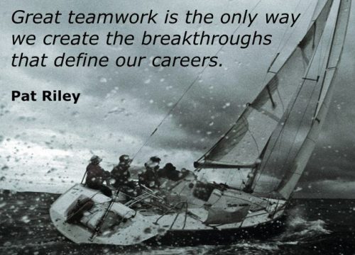 great teamwork is the only way we create the breakthroughs that define our careers. pat riley