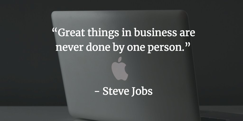 great things in business are never done by one person
