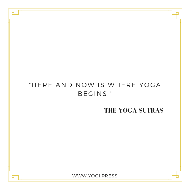 here and now is where yoga begins