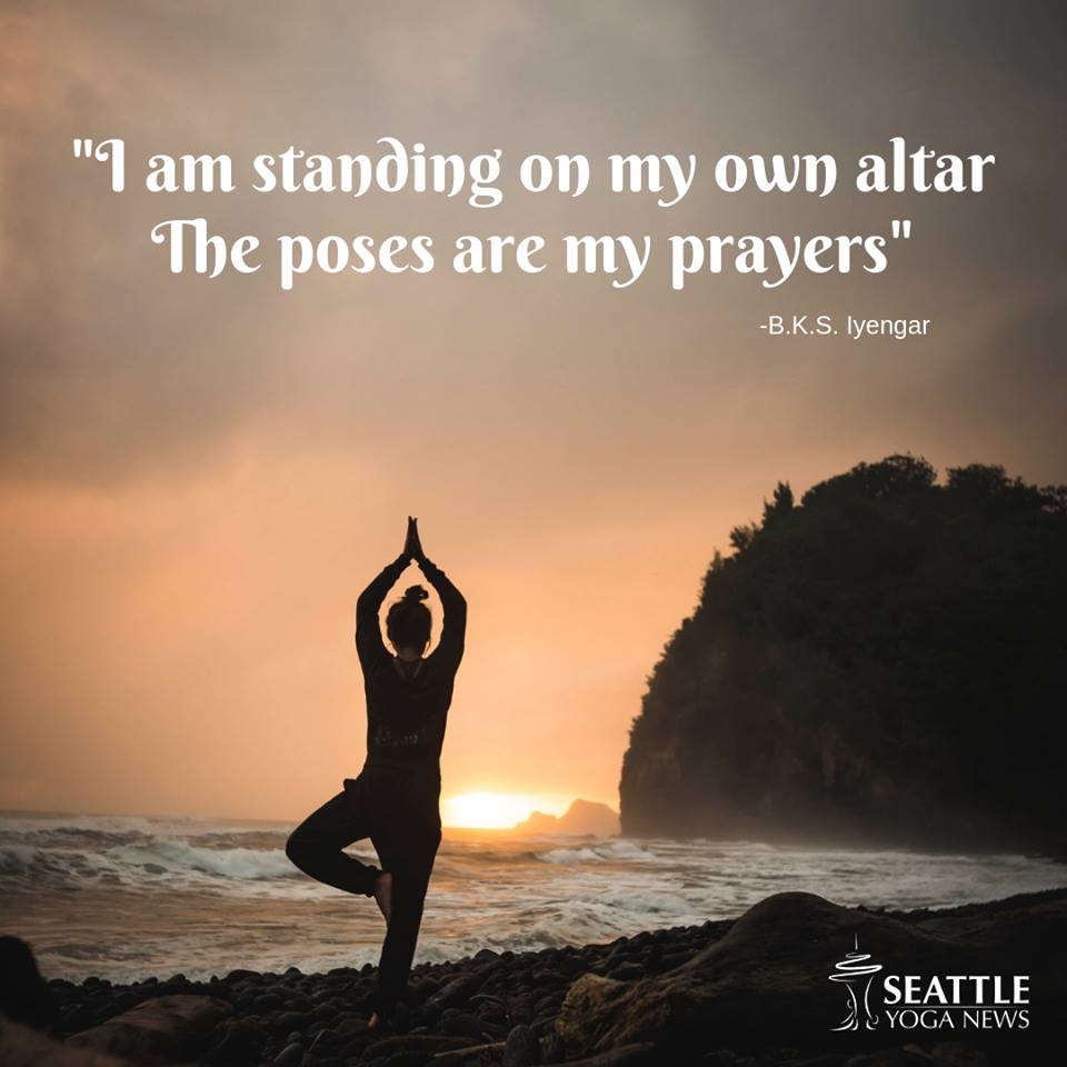 i am standing on my own altar the poses are my prayers. b.k.s iyengar