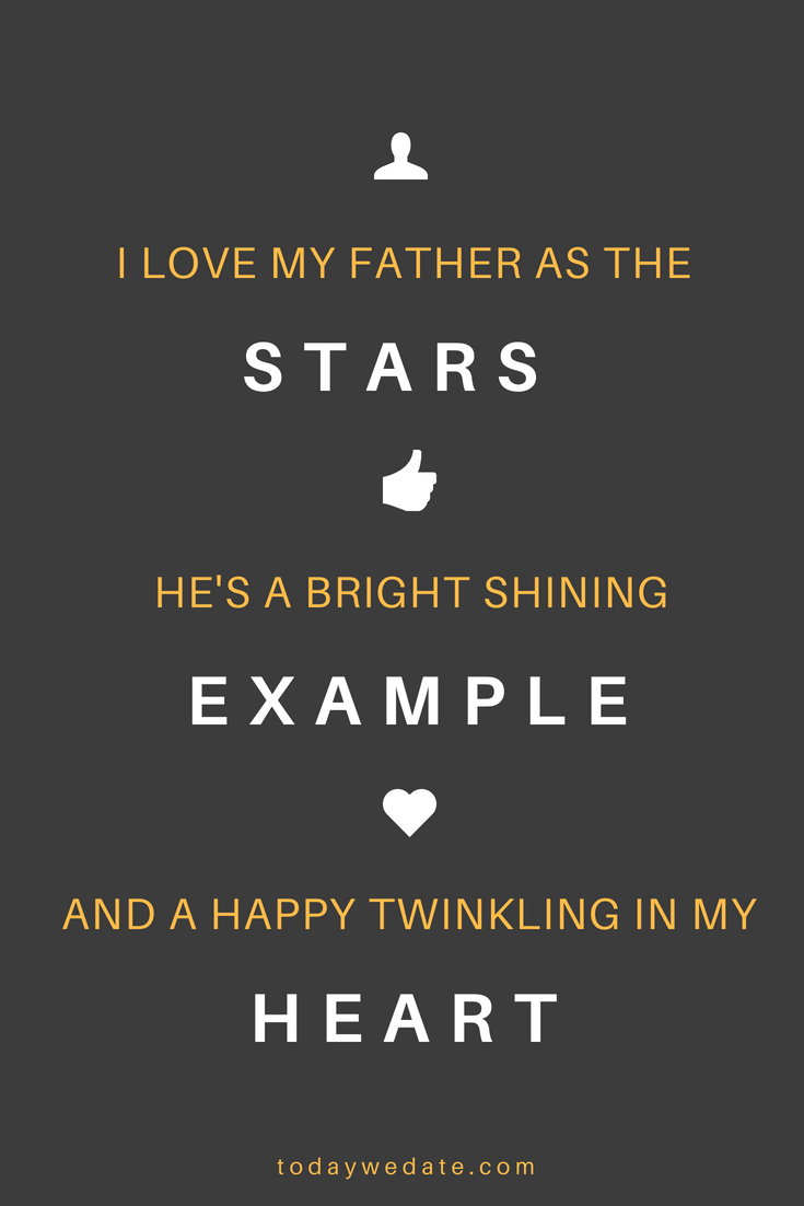i love my father as the stars he’s a bright shining example and a happy twinkling in my heart