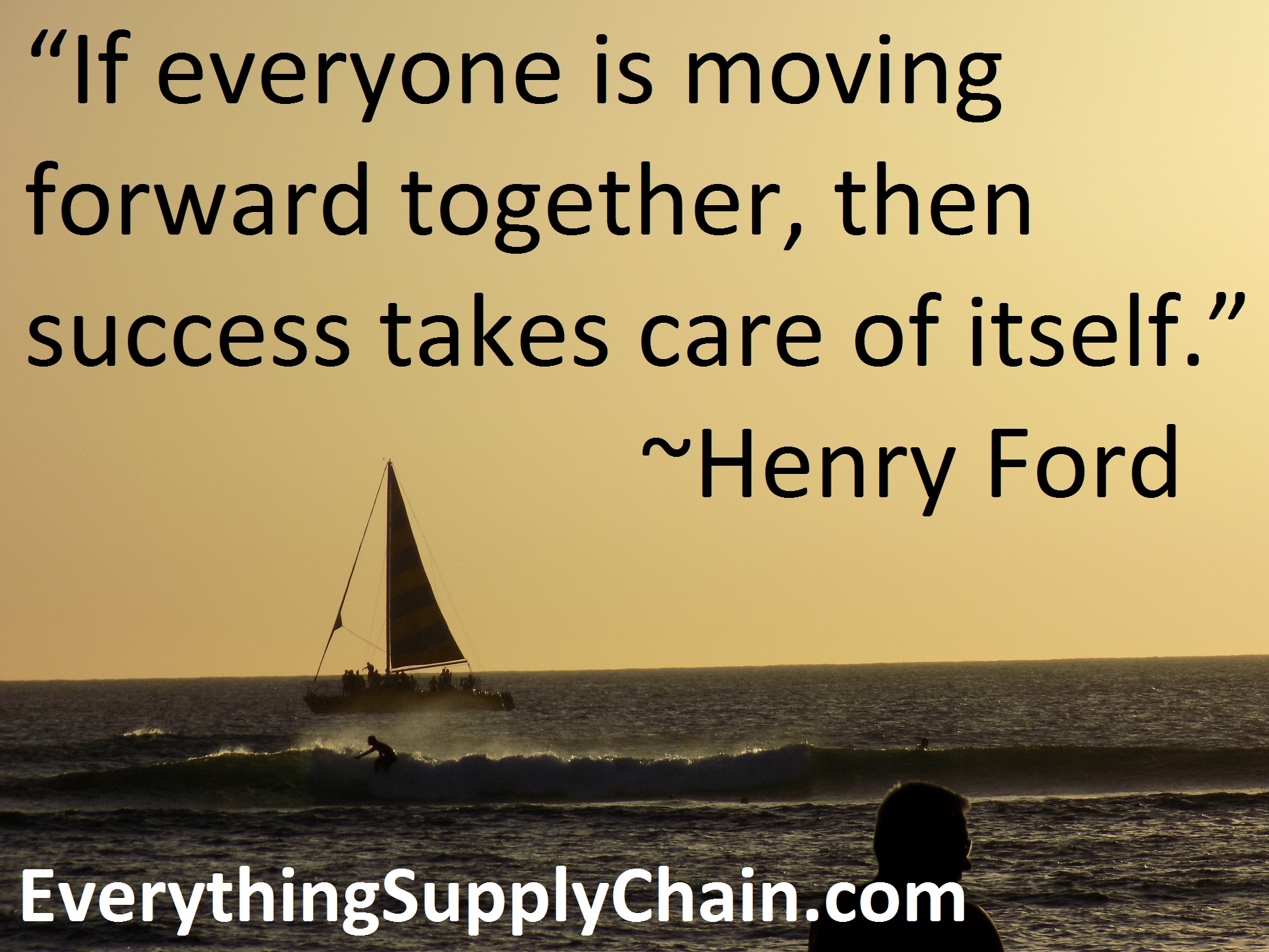 if everyone is moving forward together then success takes care of itself. henry ford