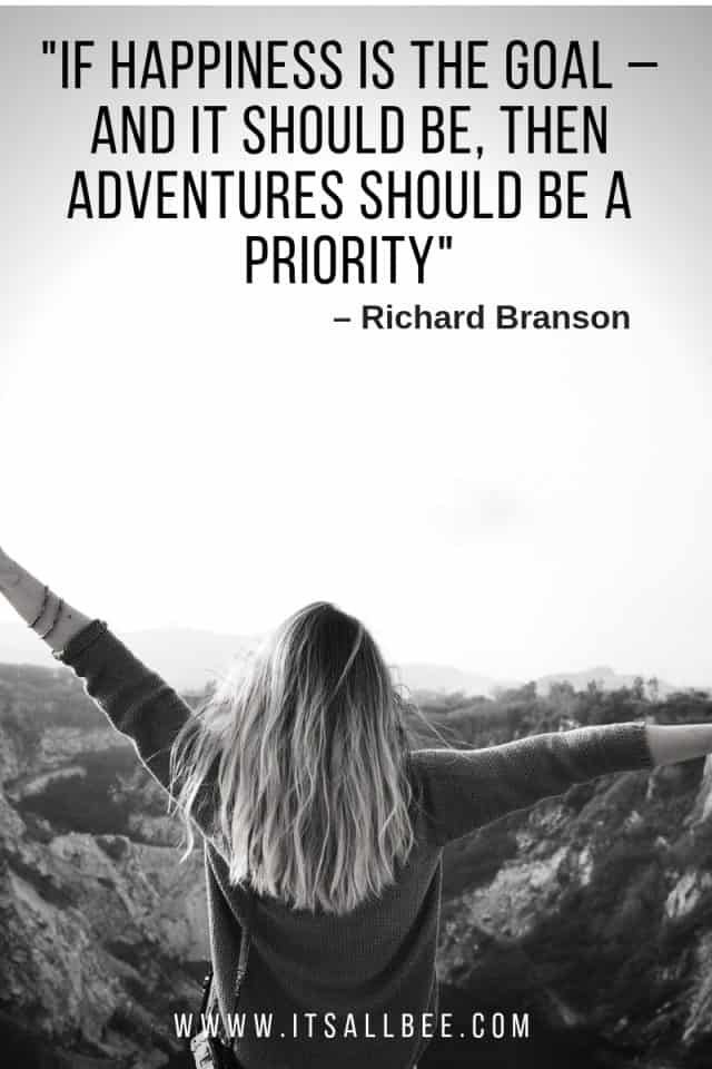 if happiness is the goal and it should be, then adventures should be a priority. ricahrd branson