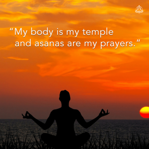 my body is my temple and asanas are my prayers