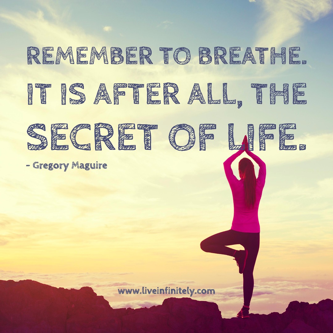 remember to breathe. it is after all the secret of life. gregory maguire