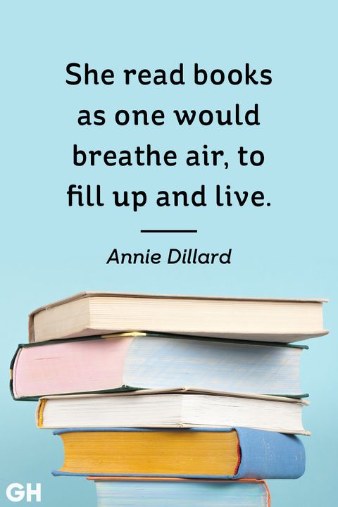 she read books as one would breathe air, to fill up and live. annie dillard