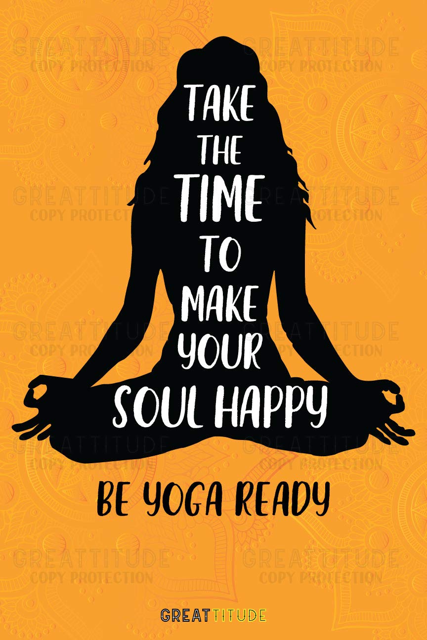 take the time to make your soul happy be yoga ready