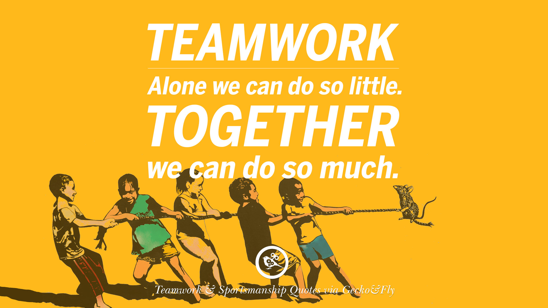 teamwork alone we can do so little. together we can do so much.