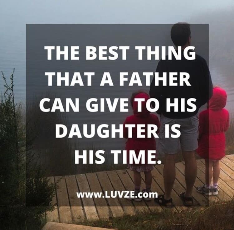 the best thing that a father can give to his daughter is his time