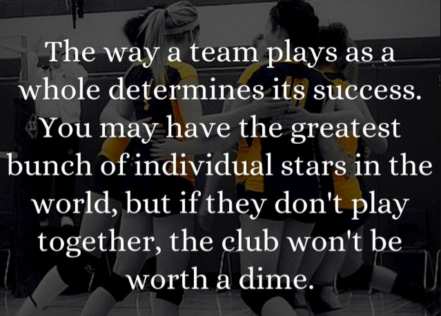 they way a team plays as a whole determines its success. you may have the greatest bunch of individual stars in the world, but if they don’t play together, the club won’t be worth a dime