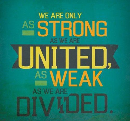 we are only as strong as we are united as weak as we are divided