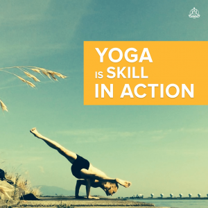yoga is skill in action