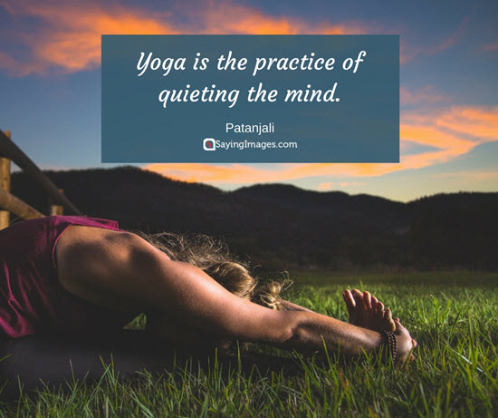 yoga is the practice of quieting the mind. patanjli