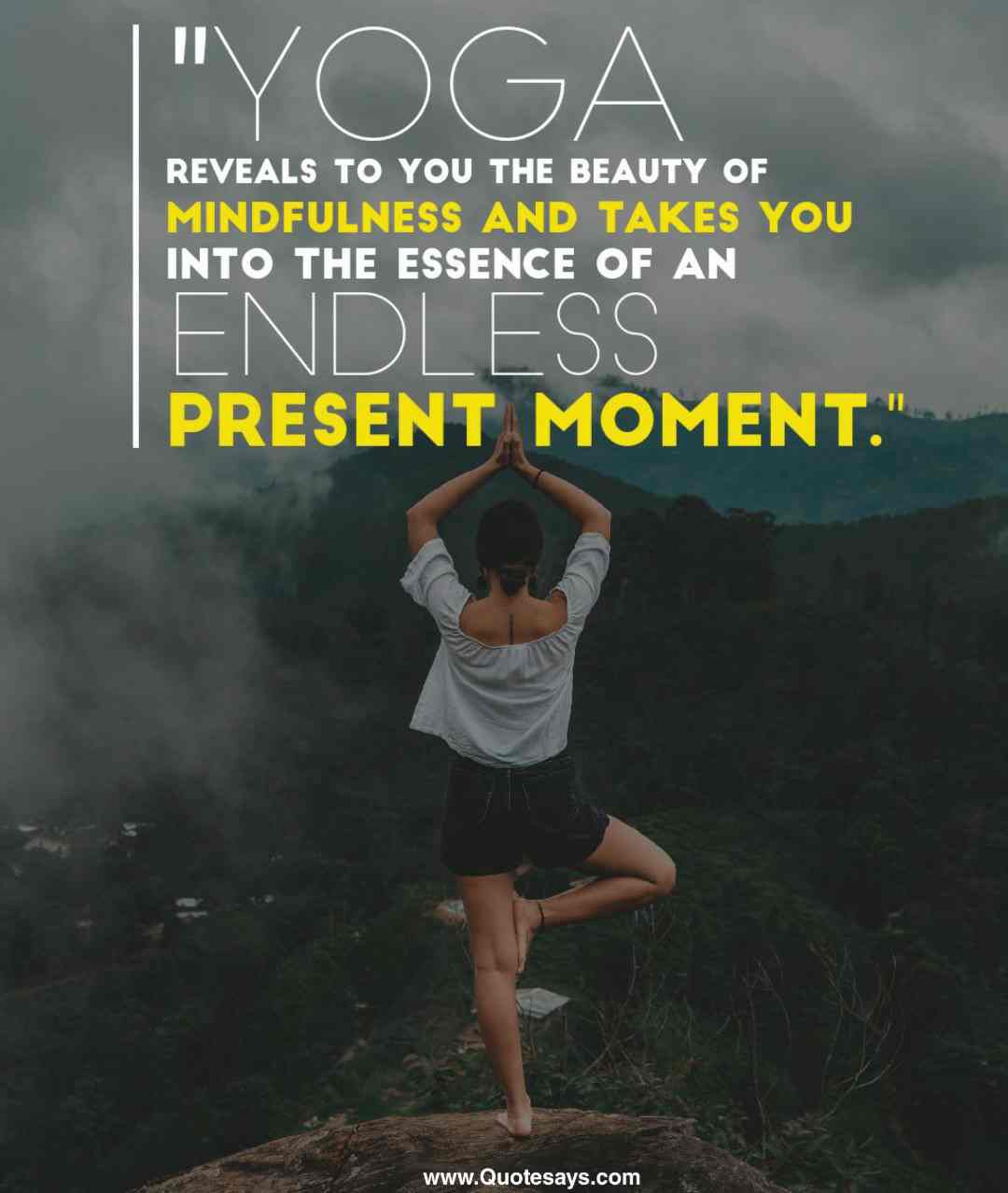 yoga reveals to you the beauty of mindfulness and takes you into the essence of an endless present moment