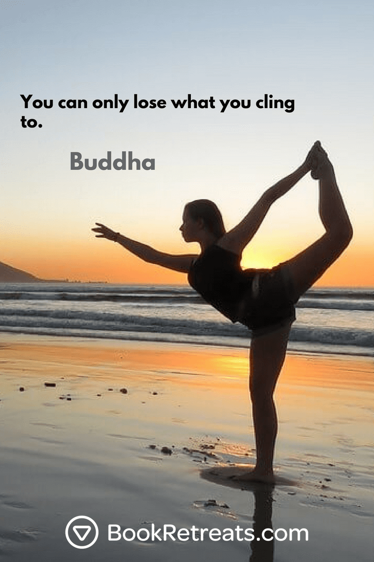 you can only lose what you cling to. buddha
