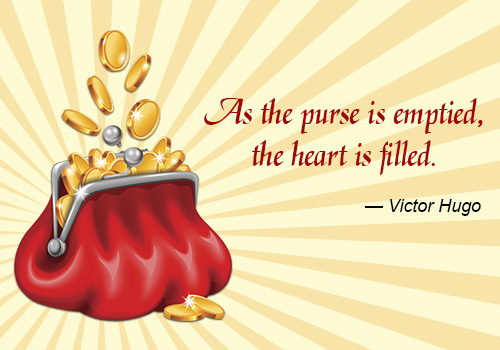 as the purse is emptied the heart is filled. victor hugo