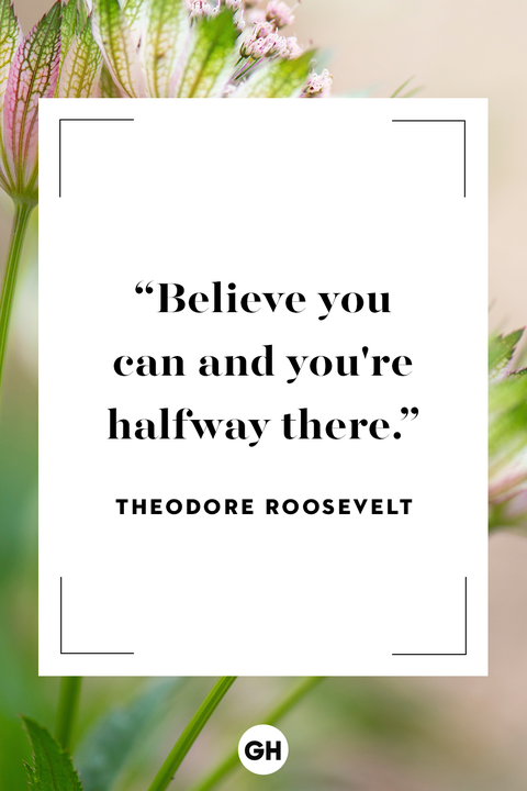 believe you can and you’re halfway there