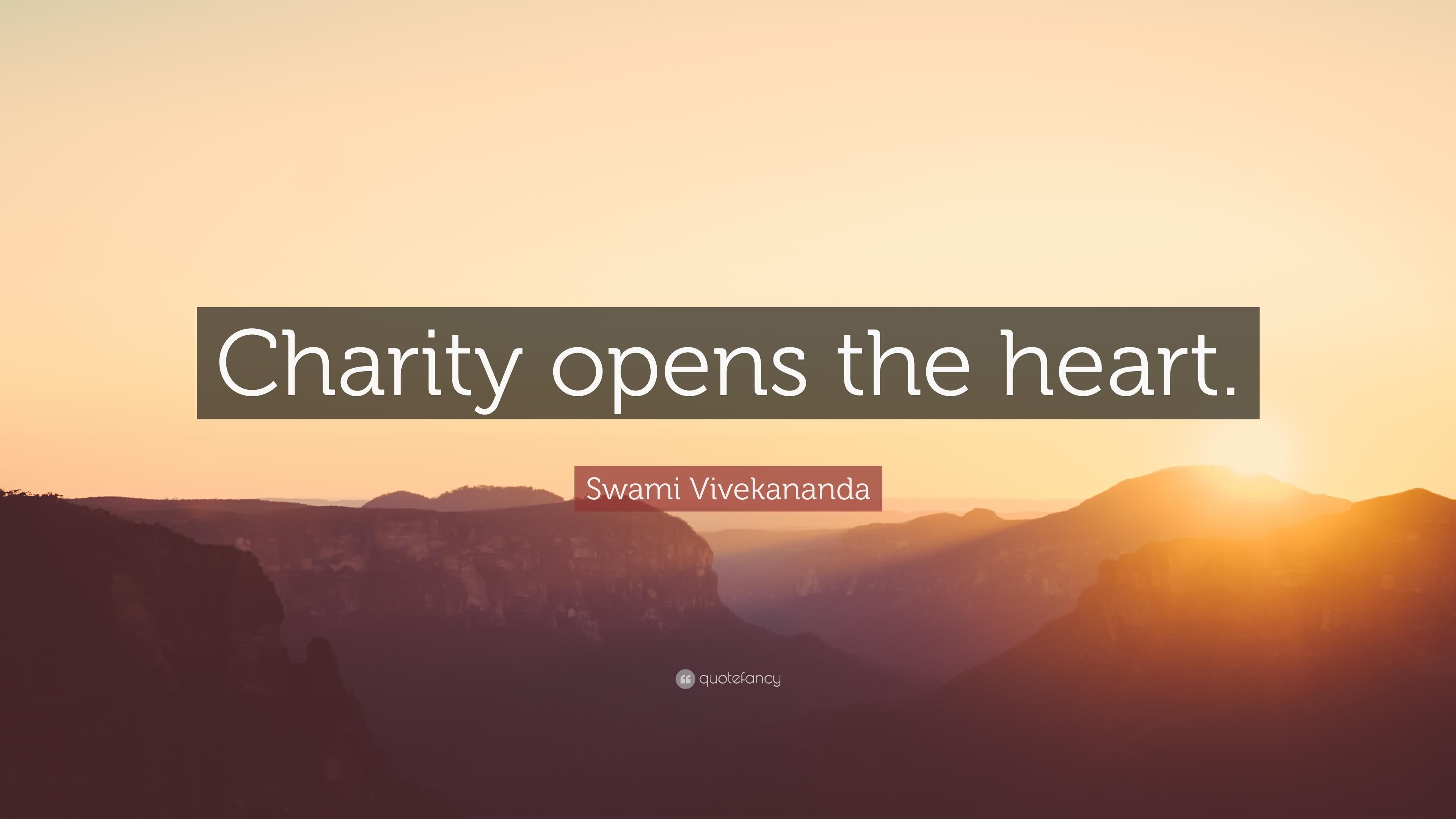 charity opens the heart. swami vivekanda