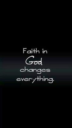 faith in god changes everything