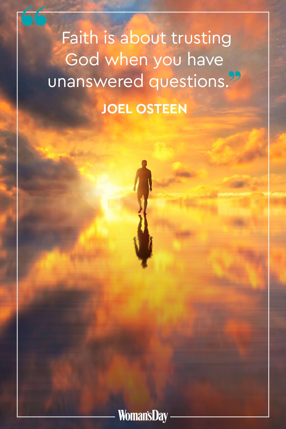 faith is about trusting god when you have unanswered questions. joel osteen
