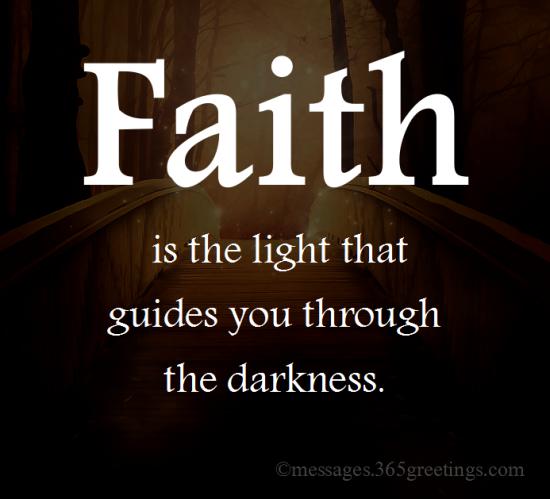faith is the light that guides you through the darkness.