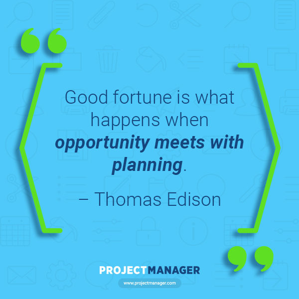 good fortune is what happens when opportunity meets with planning. thomas edison