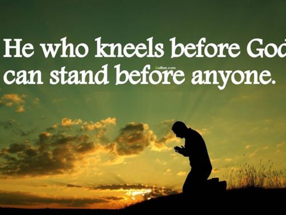 he who kneels before god can stand before anymore