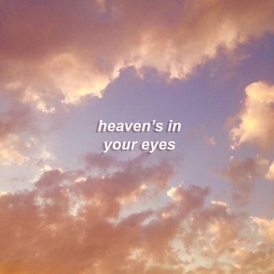 heaven’s in your eyes