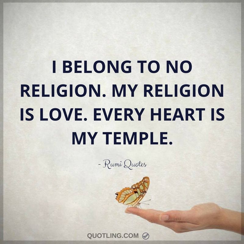 i belong to no religion. my religion is love. every heart is my temple.