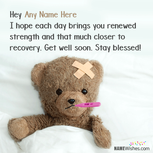 i hope each day brings you renewed strength and that much closer to recovery. get well soon stay blessed