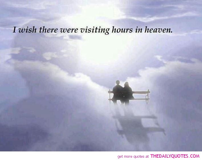 i wish there were visiting hours in heaven