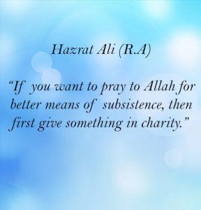if you want to pray to allah for better means of subsistence, then first give something in charity