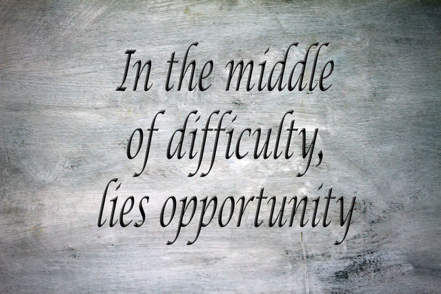 in the middle of difficulty lies opportunity