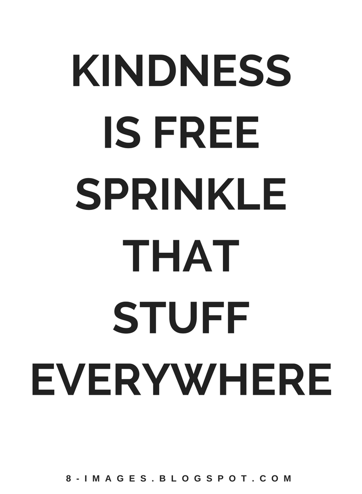 kindness is free sprinkle that stuff everywhere