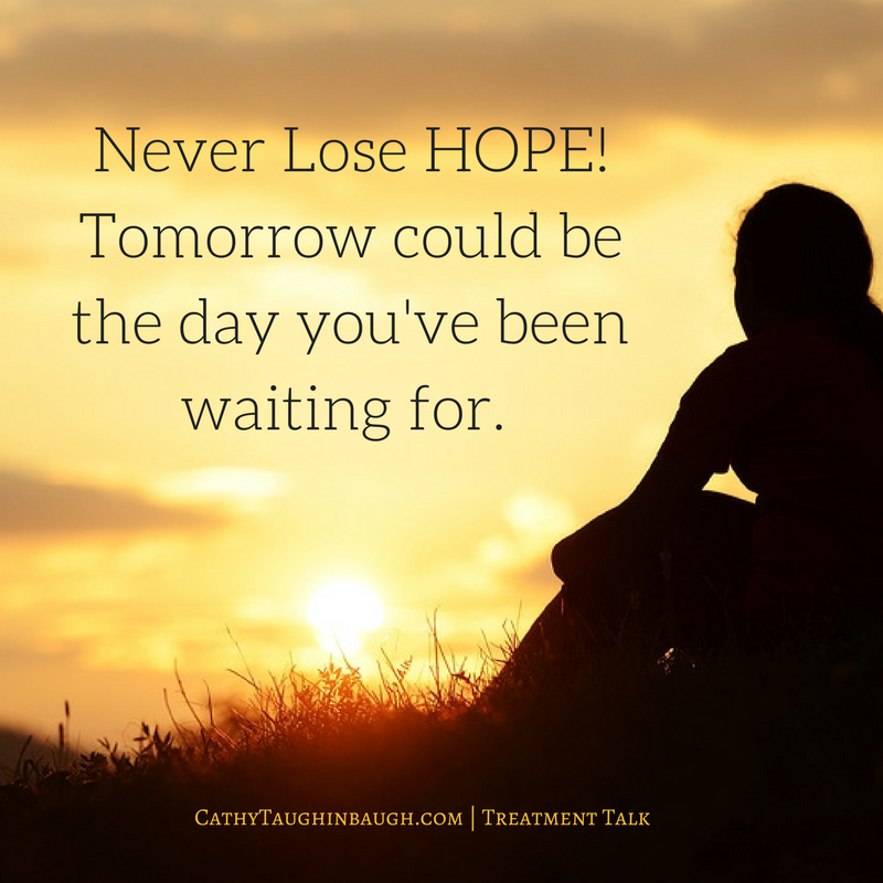 never lose hope tomorrow could be the day you’ve been waiting for.