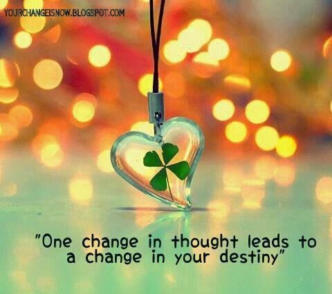 one change in thought leads to a change in your destiny