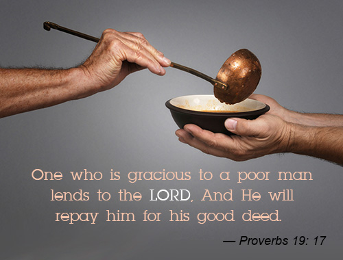 one who is gracious to a poor man lends to the lord, and he will repay him for his good deed