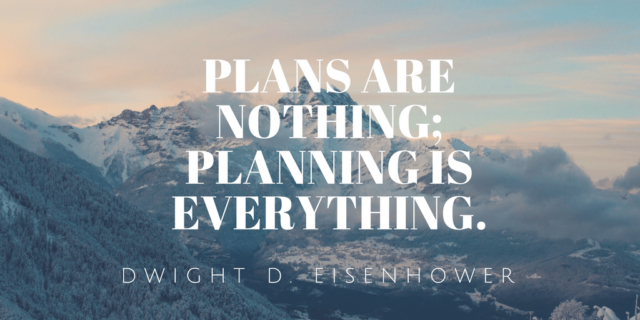plans are nothing planning is everything. dwight d. eisenhower
